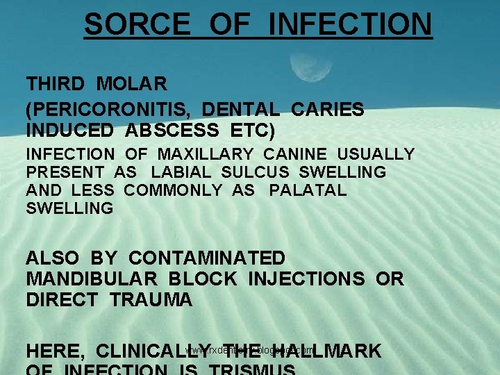 SORCE OF INFECTION THIRD MOLAR (PERICORONITIS, DENTAL CARIES INDUCED ABSCESS ETC) INFECTION OF MAXILLARY