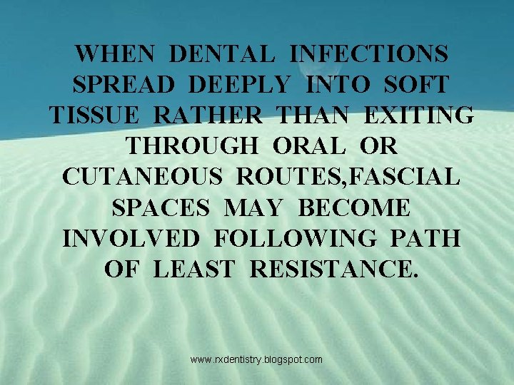 WHEN DENTAL INFECTIONS SPREAD DEEPLY INTO SOFT TISSUE RATHER THAN EXITING THROUGH ORAL OR