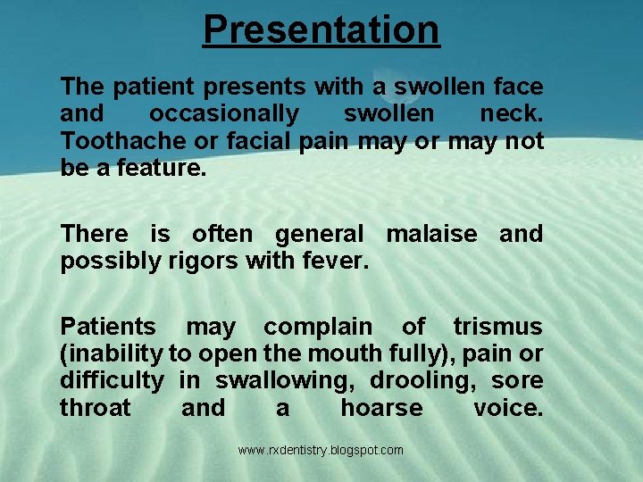 Presentation The patient presents with a swollen face and occasionally swollen neck. Toothache or