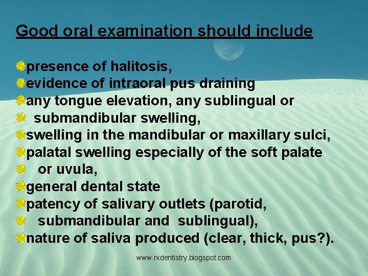Good oral examination should include presence of halitosis, evidence of intraoral pus draining any