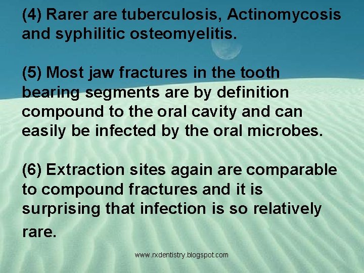 (4) Rarer are tuberculosis, Actinomycosis and syphilitic osteomyelitis. (5) Most jaw fractures in the