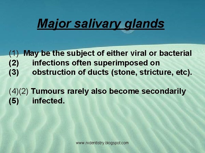 Major salivary glands (1) May be the subject of either viral or bacterial (2)