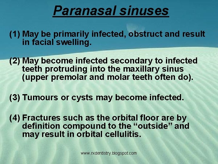 Paranasal sinuses (1) May be primarily infected, obstruct and result in facial swelling. (2)
