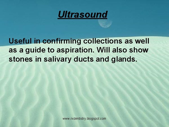 Ultrasound Useful in confirming collections as well as a guide to aspiration. Will also