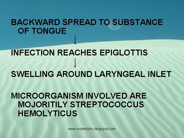 BACKWARD SPREAD TO SUBSTANCE OF TONGUE INFECTION REACHES EPIGLOTTIS SWELLING AROUND LARYNGEAL INLET MICROORGANISM