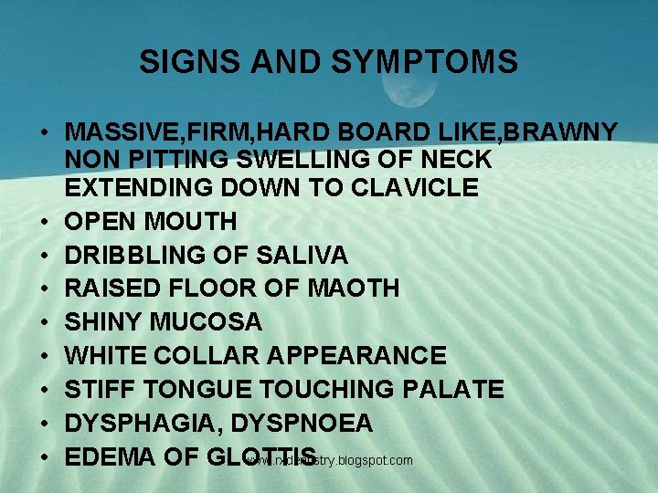 SIGNS AND SYMPTOMS • MASSIVE, FIRM, HARD BOARD LIKE, BRAWNY NON PITTING SWELLING OF