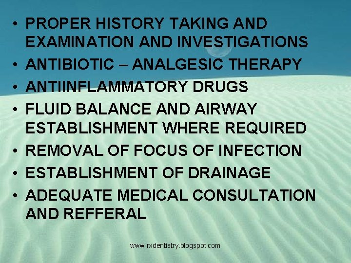  • PROPER HISTORY TAKING AND EXAMINATION AND INVESTIGATIONS • ANTIBIOTIC – ANALGESIC THERAPY