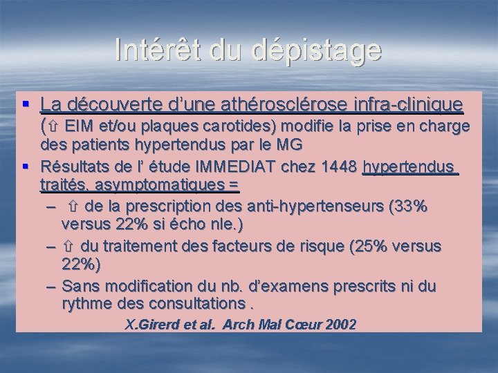 Intérêt du dépistage § La découverte d’une athérosclérose infra-clinique ( EIM et/ou plaques carotides)