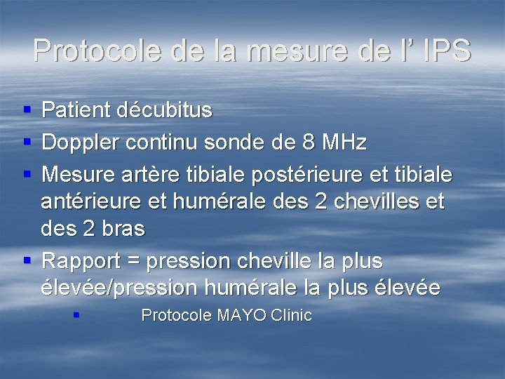 Protocole de la mesure de l’ IPS § § § Patient décubitus Doppler continu
