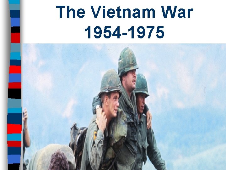 The Vietnam War 1954 -1975 