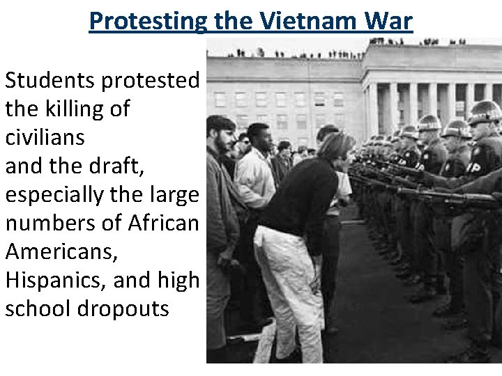 Protesting the Vietnam War Students protested the killing of civilians and the draft, especially