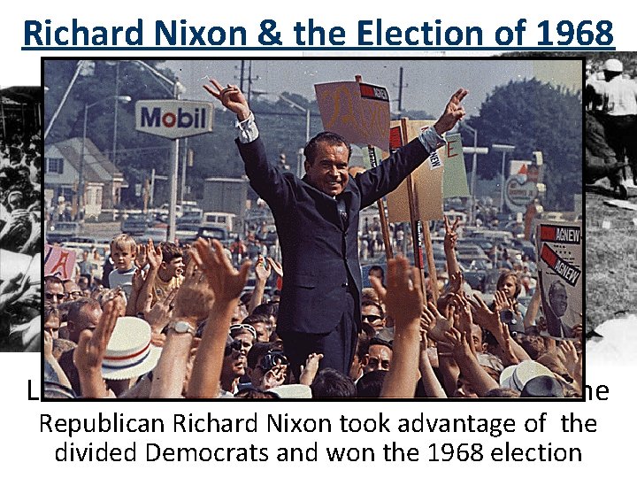 Richard Nixon & the Election of 1968 LBJ’s decision not to run for re-election
