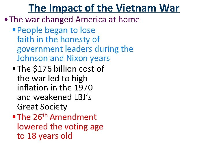 The Impact of the Vietnam War • The war changed America at home §