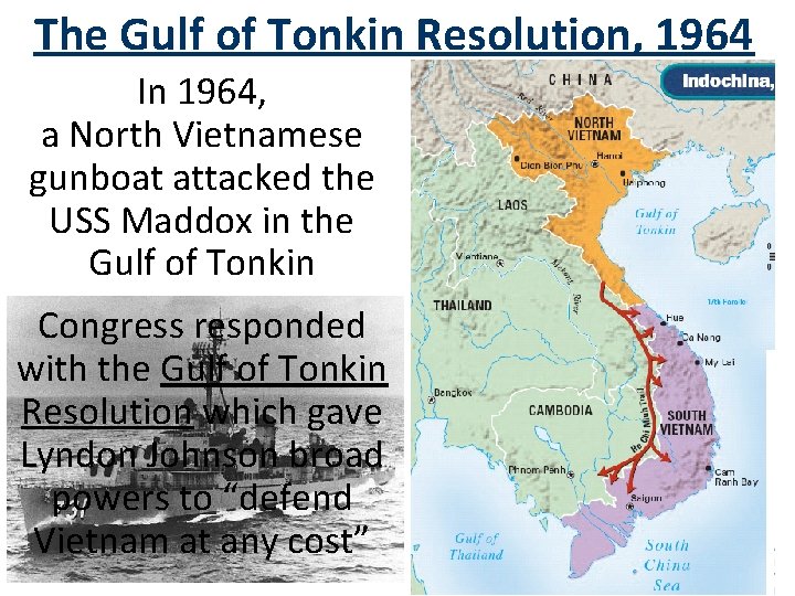The Gulf of Tonkin Resolution, 1964 In 1964, a North Vietnamese gunboat attacked the