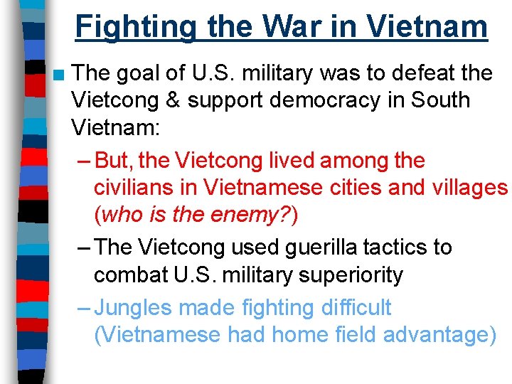 Fighting the War in Vietnam ■ The goal of U. S. military was to