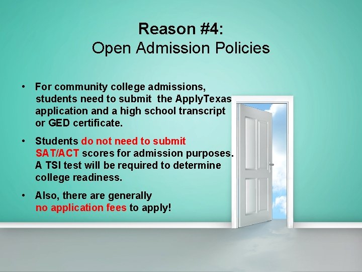 Reason #4: Open Admission Policies • For community college admissions, students need to submit