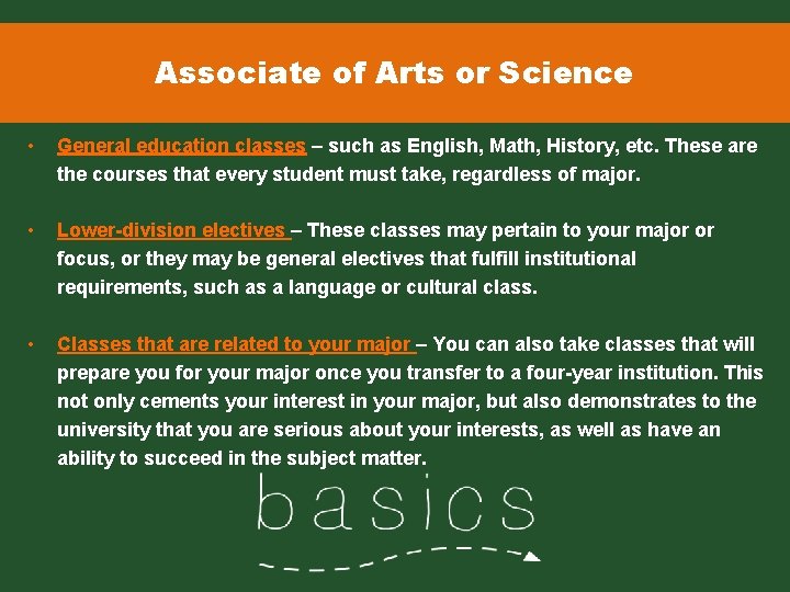 Associate of Arts or Science • General education classes – such as English, Math,