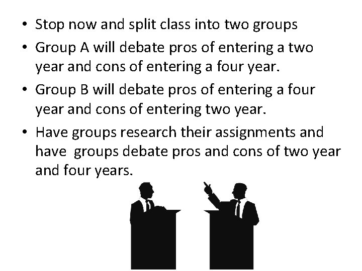  • Stop now and split class into two groups • Group A will