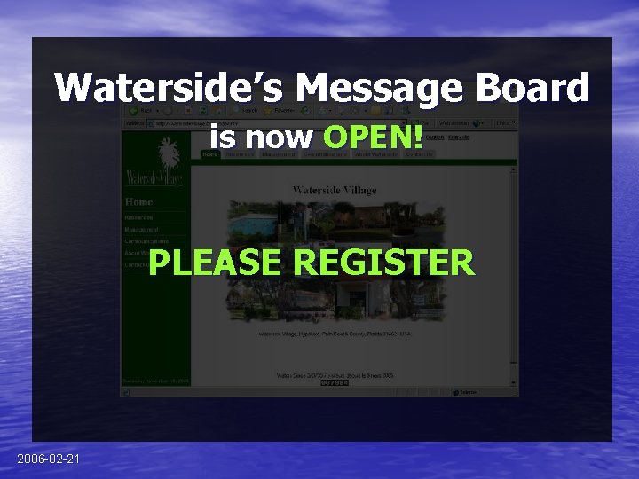 Waterside’s Message Board is now OPEN! PLEASE REGISTER 2006 -02 -21 