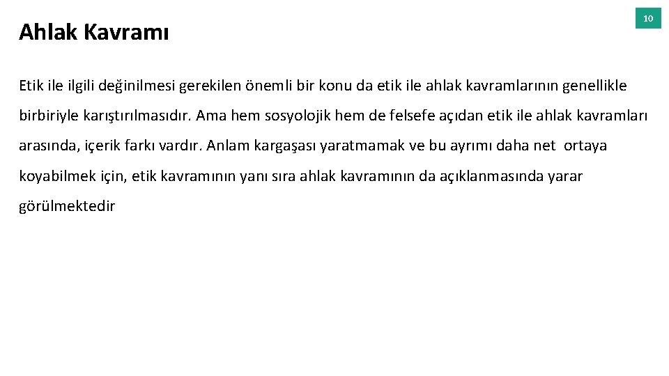 Ahlak Kavramı 10 Etik ile ilgili değinilmesi gerekilen önemli bir konu da etik ile