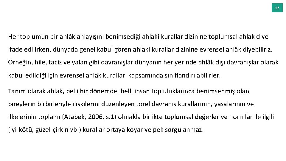 12 Her toplumun bir ahlâk anlayışını benimsediği ahlaki kurallar dizinine toplumsal ahlak diye ifade