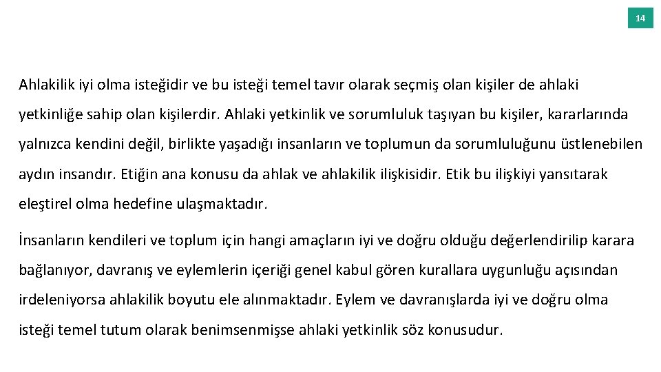 14 Ahlakilik iyi olma isteğidir ve bu isteği temel tavır olarak seçmiş olan kişiler