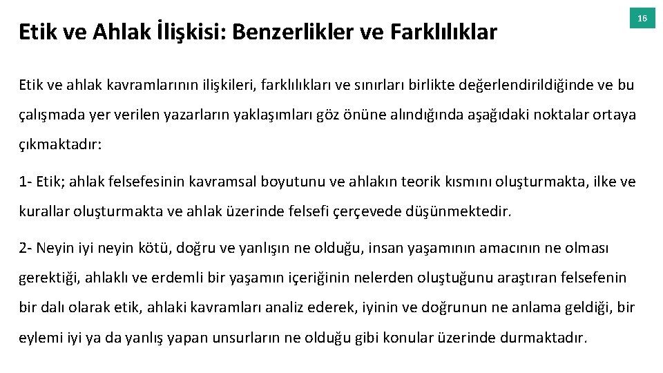 Etik ve Ahlak İlişkisi: Benzerlikler ve Farklılıklar Etik ve ahlak kavramlarının ilişkileri, farklılıkları ve