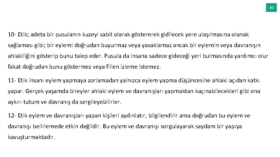 20 10 - Etik; adeta bir pusulanın kuzeyi sabit olarak göstererek gidilecek yere ulaşılmasına