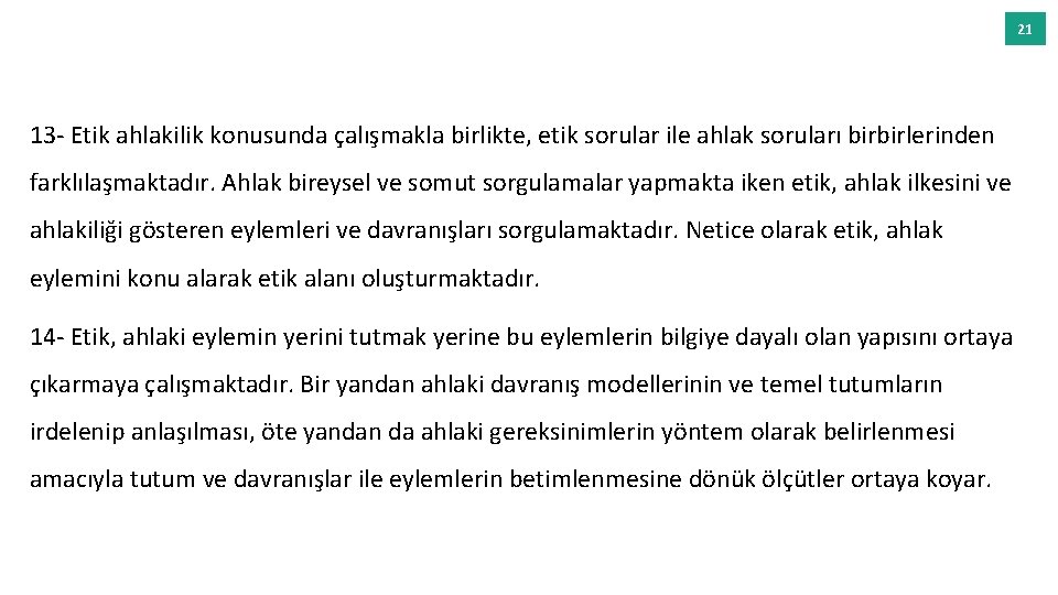 21 13 - Etik ahlakilik konusunda çalışmakla birlikte, etik sorular ile ahlak soruları birbirlerinden