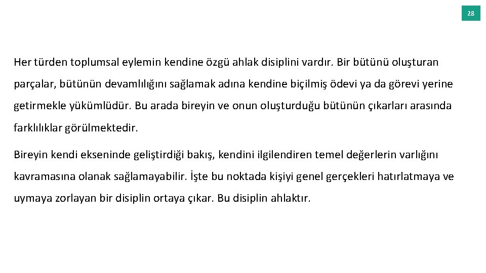 28 Her türden toplumsal eylemin kendine özgü ahlak disiplini vardır. Bir bütünü oluşturan parçalar,
