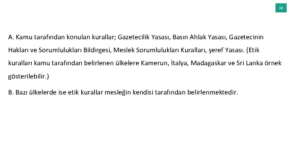 32 A. Kamu tarafından konulan kurallar; Gazetecilik Yasası, Basın Ahlak Yasası, Gazetecinin Hakları ve