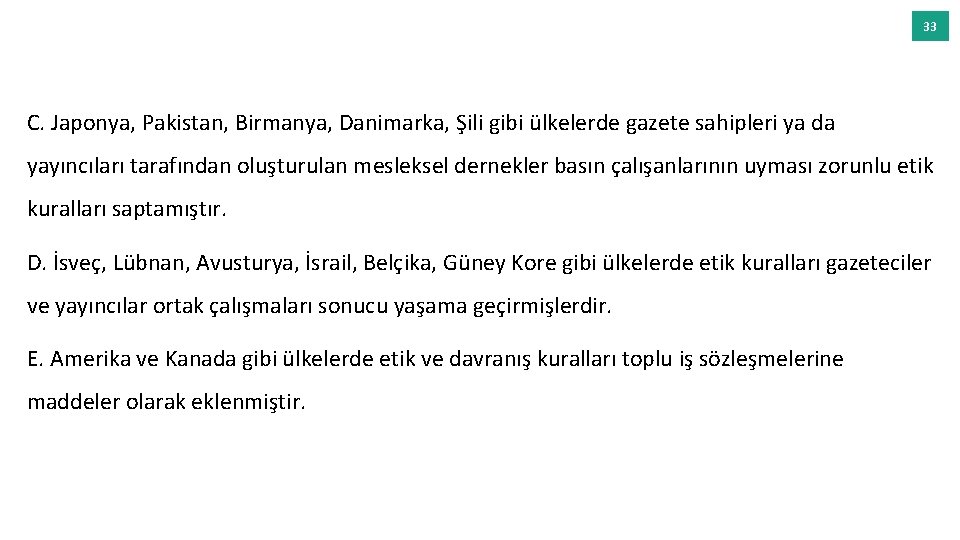 33 C. Japonya, Pakistan, Birmanya, Danimarka, Şili gibi ülkelerde gazete sahipleri ya da yayıncıları