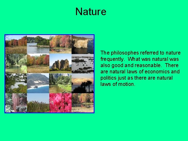 Nature The philosophes referred to nature frequently. What was natural was also good and