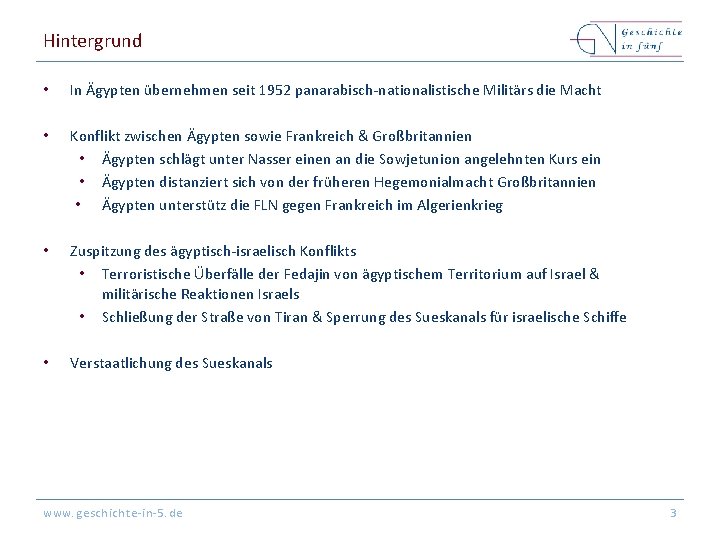 Hintergrund • In Ägypten übernehmen seit 1952 panarabisch-nationalistische Militärs die Macht • Konflikt zwischen