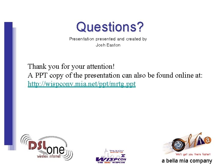 Questions? Presentation presented and created by Josh Easton Thank you for your attention! A