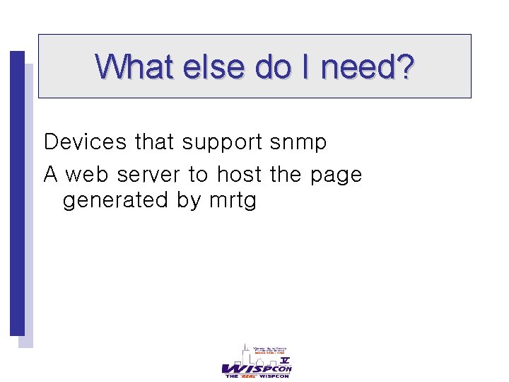 What else do I need? Devices that support snmp A web server to host