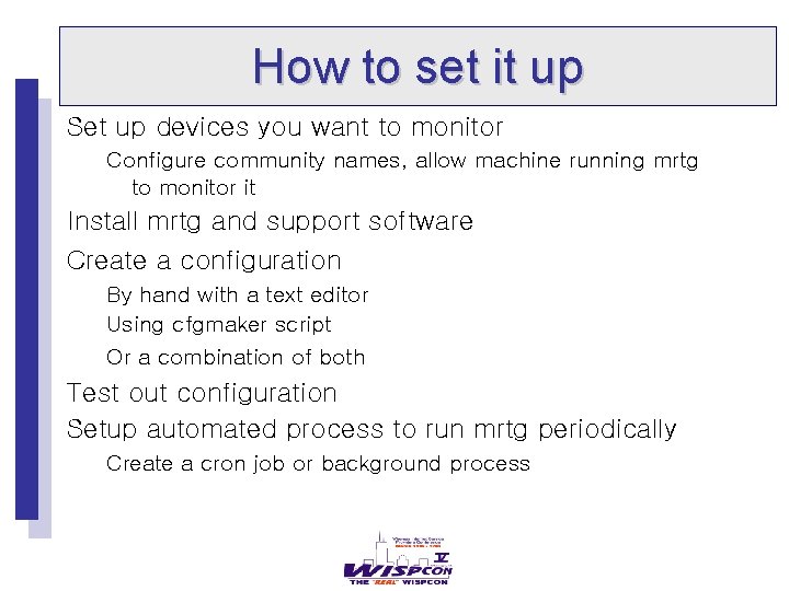 How to set it up Set up devices you want to monitor Configure community