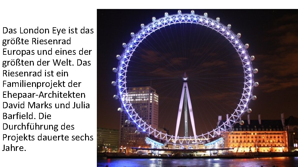 Das London Eye ist das größte Riesenrad Europas und eines der größten der Welt.