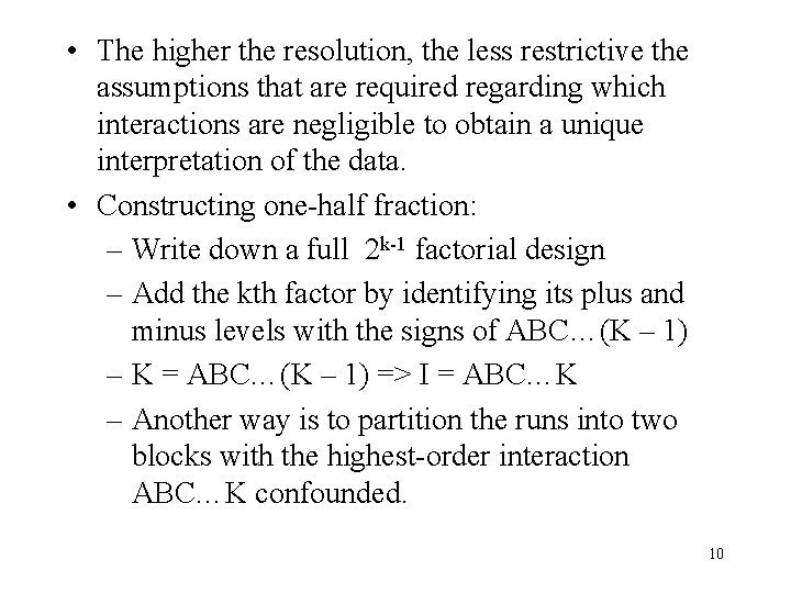  • The higher the resolution, the less restrictive the assumptions that are required