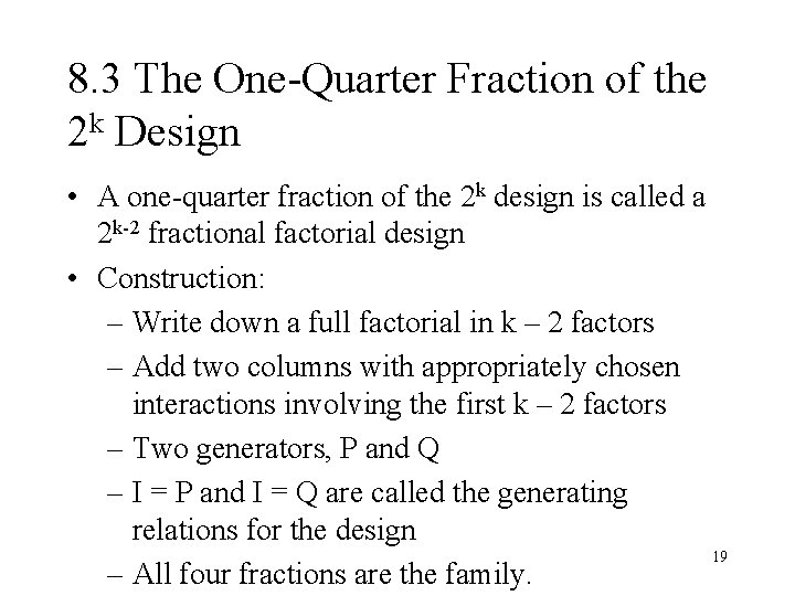 8. 3 The One-Quarter Fraction of the 2 k Design • A one-quarter fraction