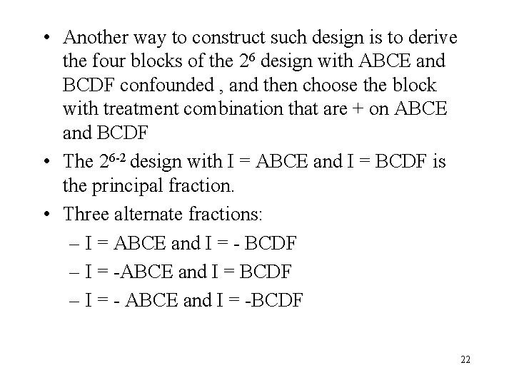  • Another way to construct such design is to derive the four blocks