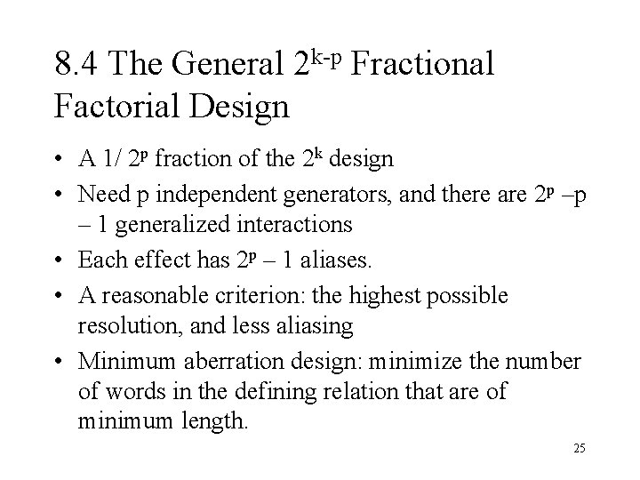 8. 4 The General 2 k-p Fractional Factorial Design • A 1/ 2 p
