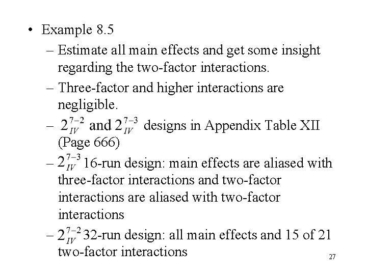  • Example 8. 5 – Estimate all main effects and get some insight