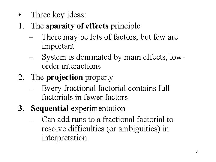  • Three key ideas: 1. The sparsity of effects principle – There may
