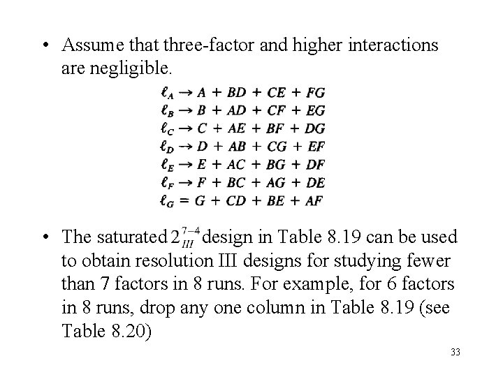  • Assume that three-factor and higher interactions are negligible. • The saturated design