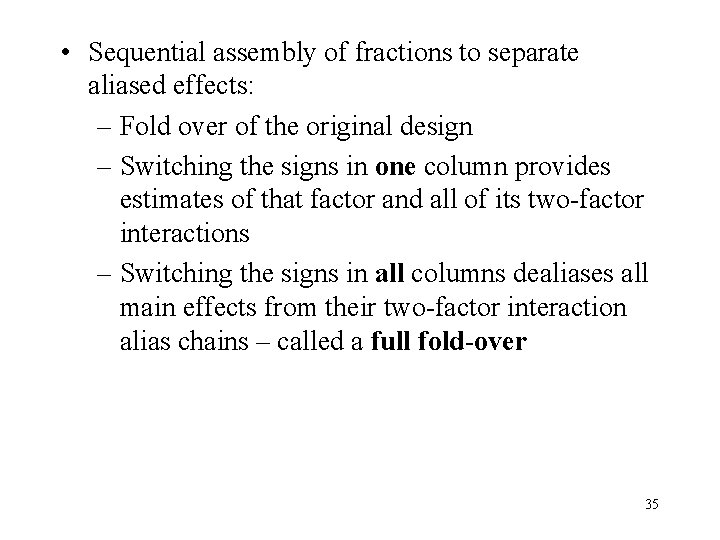  • Sequential assembly of fractions to separate aliased effects: – Fold over of