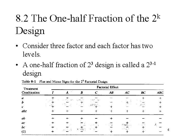 8. 2 The One-half Fraction of the 2 k Design • Consider three factor