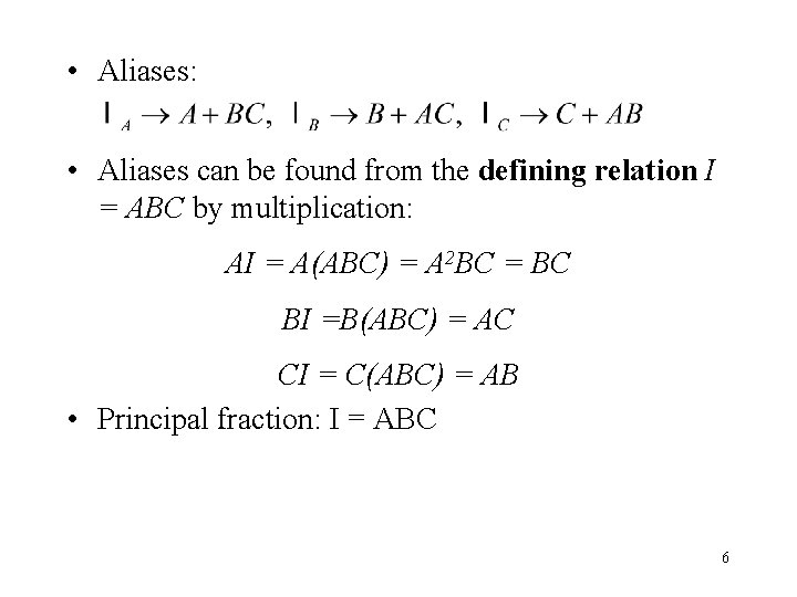  • Aliases: • Aliases can be found from the defining relation I =