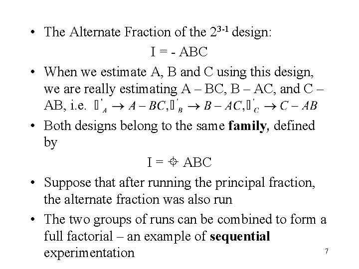  • The Alternate Fraction of the 23 -1 design: I = - ABC