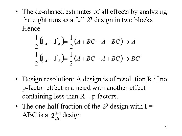  • The de-aliased estimates of all effects by analyzing the eight runs as